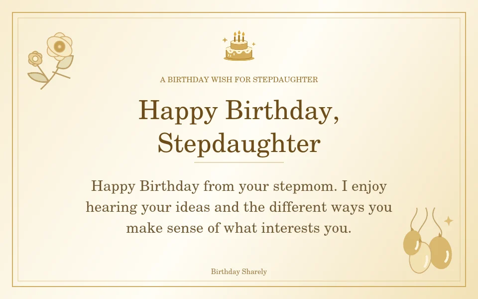 Gold birthday greeting for Stepdaughter: Birthday wishes for a stepdaughter from her stepmom.
