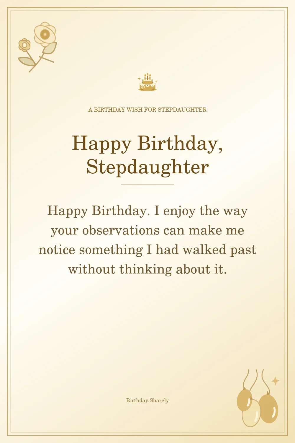 Gold birthday greeting for Stepdaughter: Heartfelt birthday wishes for your stepdaughter.