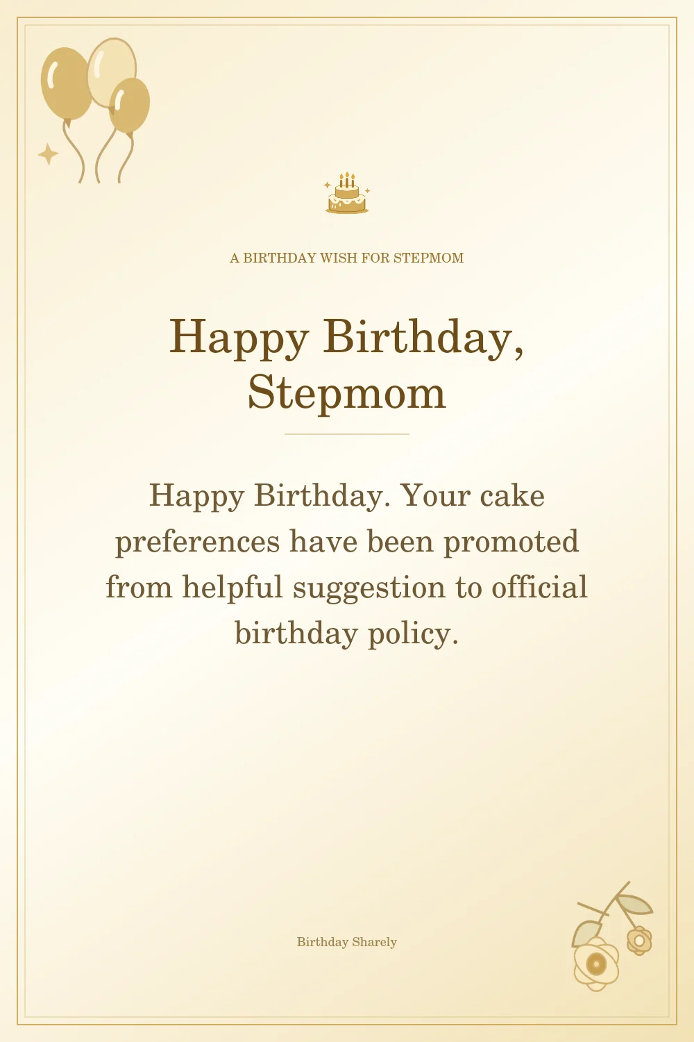 Gold birthday greeting for Stepmom: Funny birthday wishes for your stepmom.