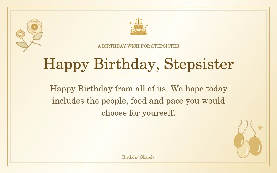 Gold birthday greeting for Stepsister: Birthday wishes for a stepsister from the family.