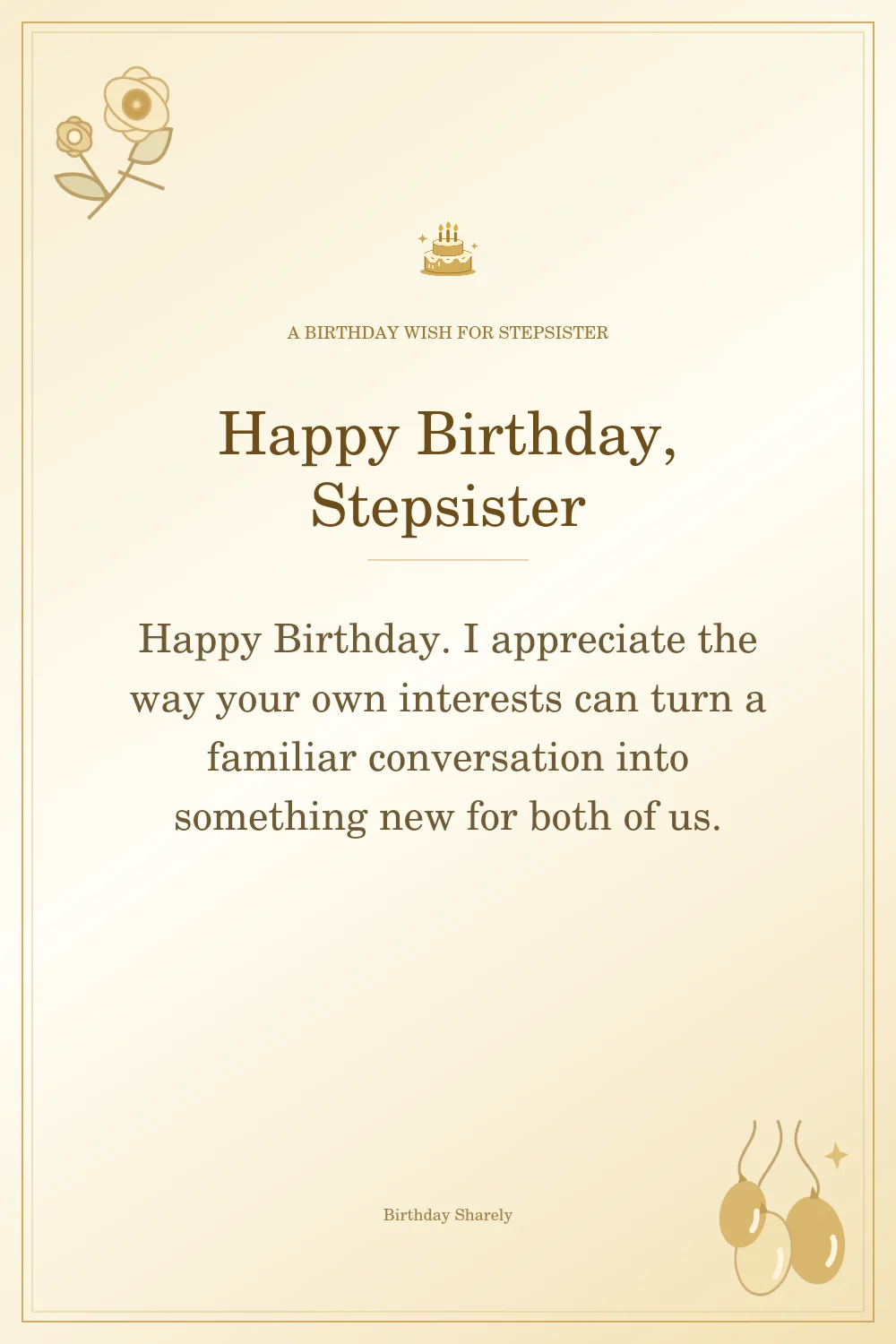 Gold birthday greeting for Stepsister: Heartfelt birthday wishes for your stepsister.