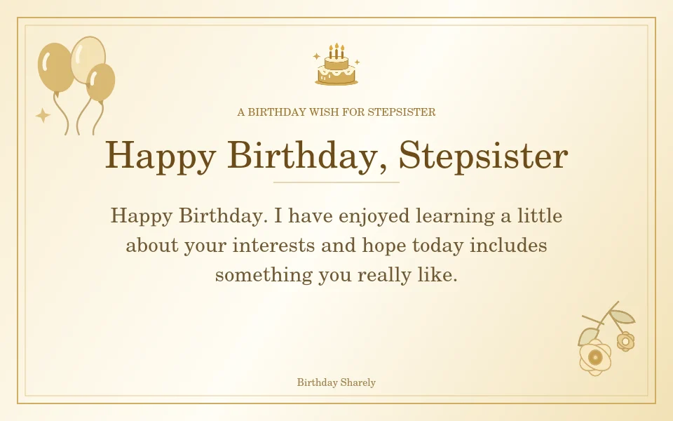 Gold birthday greeting for Stepsister: Birthday wishes for a new stepsister.