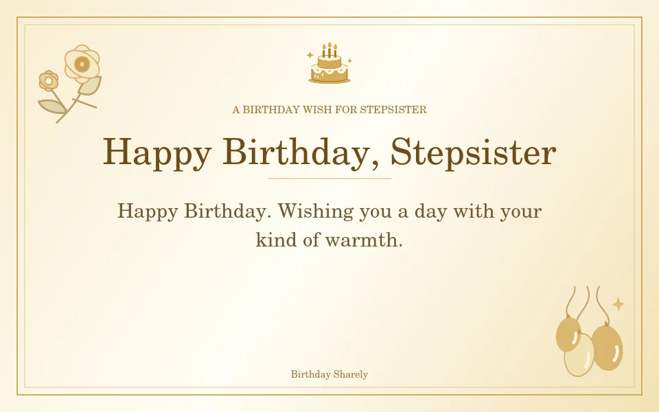 Gold birthday greeting for Stepsister: Short birthday wishes for your stepsister.