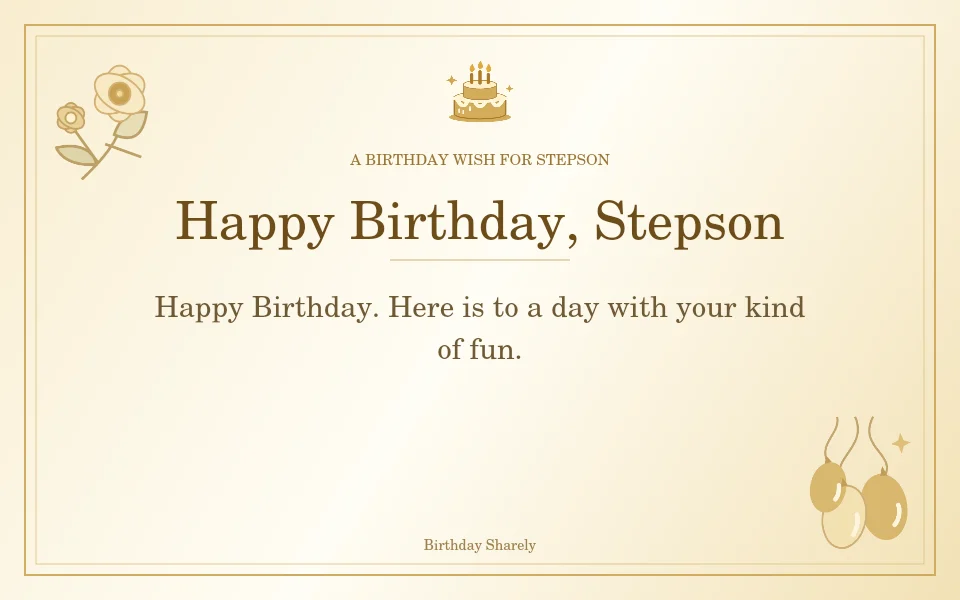 Gold birthday greeting for Stepson: Short birthday wishes for your stepson.